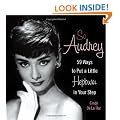 So Audrey: 59 Ways to Put a Little Hepburn in Your Step