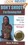DON'T SHOOT! I'm Coming Out ~ How to "Man-Up" and Set Heterosexuals "Straight"