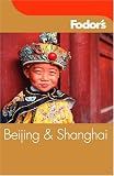 Fodor's Beijing and Shanghai, 1st Edition (Fodor's Gold Guides)