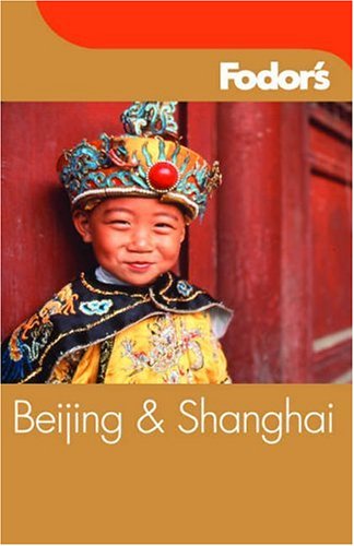 City Travel Guides Discounted  Books : Fodor's Beijing and Shanghai, 1st Edition (Fodor's Gold Guides)