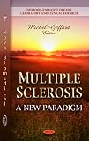 Multiple Sclerosis: A New Paradigm (Neurodegenerative Diseases - Laboratory and Clinical Research)