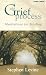 The Grief Process: Meditations for Healing