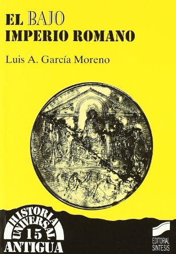 El Bajo Imperio romano (Historia universal. Antigua) (Spanish Edition)