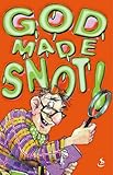 God made snot