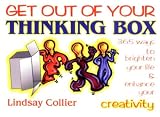 Get Out of Your Thinking Box: 365 Ways to Brighten Your Life & Enhance Your Creativity