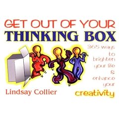 Get Out of Your Thinking Box: 365 Ways to Brighten Your Life & Enhance Your Creativity
