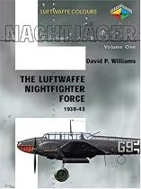 Nachtjager Volume 1: Luftwaffe Night Fighter Units 1939-1943 (Luftwaffe Colours)