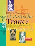 Ekstatische Trance - Das Arbeitsbuch. - Nana Nauwald, Felicitas D. Goodman