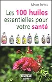 Livres Phytothérapie - Les 100 huiles essentielles pour votre santé