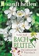 Bach- Bl�ten. Das umfassende Praxisbuch.