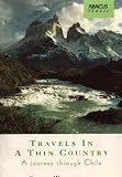 Travels in a Thin Country: Journey Through Chile