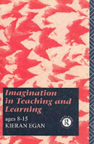 Imagination in Teaching and Learning: Ages 8 to 15