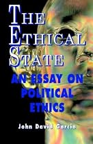 The Ethical State - An Essay on Political Ethics
