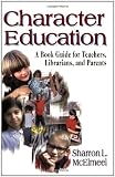 Character Education: A Book Guide for Teachers, Librarians, and Parents