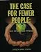 The Case For Fewer People: The  Negative Population Growth (NPG) Forum Papers