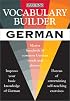 Vocabulary Builder: German: Master Hundreds of Common German Words and Phrases (Vocabulary Builder Series)
