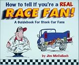 How to Tell If You're a Real Race Fan: A Guidebook for Stock Car Fans
