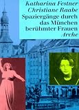 Spaziergänge durch das München berühmter Frauen