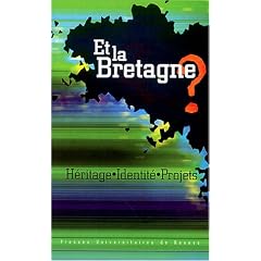 Et la Bretagne ? : H�ritage, identit�, projets