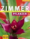 Zimmerpflanzen: Für Einsteiger: Schritt für Schritt zum grünen Paradies (Gartenspaß)