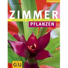 Zimmerpflanzen: F�r Einsteiger: Schritt f�r Schritt zum gr�nen Paradies (Gartenspa�)