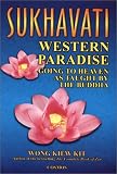 Sukhavati: Western Paradise: Going to Heaven as Taught by the Buddha
