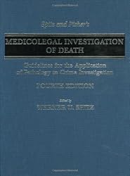 Spitz and Fisher's Medicolegal Investigation of Death: Guidelines for the Application of Pathology to Crime Investigation