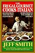 The Frugal Gourmet Cooks Italian: Recipes from the New and Old Worlds, Simplified for the American Kitchen
