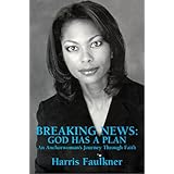 Breaking News: God Has A Plan - An Anchorwoman's Journey Through Faith