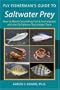 Fly Fisherman's Guide to Saltwater Prey: How to Match Coastal Prey Fish and Invertebrates With the Fly Patterns That Imitate Them