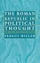 The Roman Republic in Political Thought (Menahem Stern Jerusalem Lectures)