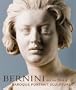 Bernini and the Birth of Baroque Portrait Sculpture