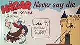 Hägar the horrible never say die