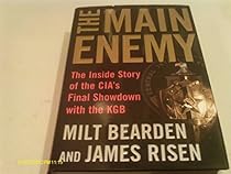 Main Enemy: The Inside Story of the CIA s Final Showdown with the KGB
