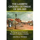 The Lambeth Cholera Outbreak of 1848-1849 by Amanda J. Thomas