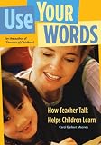 Use Your Words: How Teacher Talk Helps Children Learn