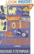 Surely You're Joking Mr Feynman: Adventures of a Curious Character as Told to Ralph Leighton Surely You're Joking Mr Feynman: Adventures of a Curious Character as Told to Ralph Leighton