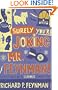 Surely You're Joking Mr Feynman: Adventures of a Curious Character as Told to Ralph Leighton