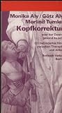 Kopfkorrektur oder der Zwang gesund zu sein (6624 421) - Ein behindertes Kind zwischen Therapie und Alltag - Monika Aly, G&ouml;tz Aly, Morlind Tumler