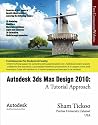 Autodesk 3ds Max Design 2010: A Tutorial Approach
