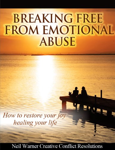 Breaking Free from Emotional Abuse:: How to Restore Your Joy by Healing Your Life (Healing Emotional Abuse Book 2)