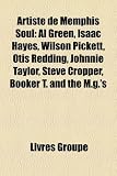 Artiste de Memphis Soul: Al Green, Isaac Hayes, Wilson Pickett, Otis Redding, Johnnie Taylor, Steve Cropper, Booker T. and the M.G.s