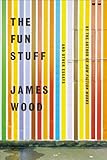 The Fun Stuff: And Other Essays