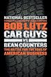 Car Guys vs. Bean Counters: The Battle for the Soul of American Business