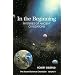 In the Beginning: Mysteries of Ancient Civilizations (The Sacred Science Chronicles Volume I) (Sacred Science Chronicles) (Sacred Science Chronicles)