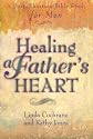 Healing a Father's Heart: A Post-Abortion Bible Study for Men