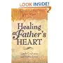 Healing a Father's Heart: A Post-Abortion Bible Study for Men