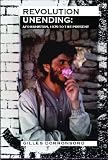 Revolution unending : Afghanistan, 1979 to the present