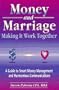 Money and Marriage: Making It Work Together--A Guide to Smart Money Management and Harmonious Communications