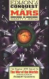 Edison`s Conquest of Mars: The Original 1898 Sequel to H G Wells` War of the Worlds
